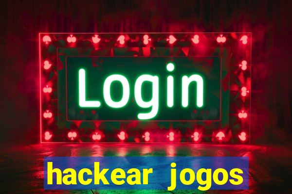 hackear jogos dinheiro infinito